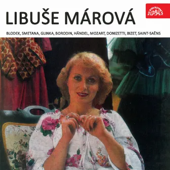 Blodek, Smetana, Glinka, Borodin, Händel, Mozart, Donizetti, Bizet, Saint-Saëns by Libuse Marova