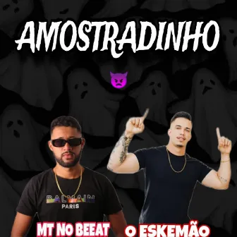 Amostradinho by O Eskemão