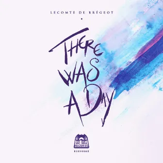 There Was a Day by Lecomte De Brégeot