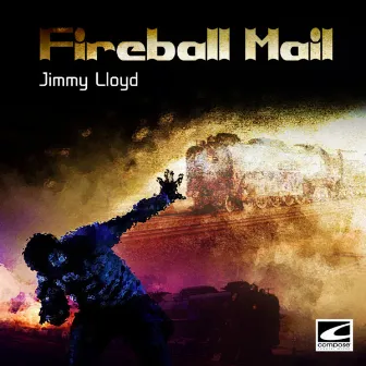 Fireball Mail by Jimmy Lloyd