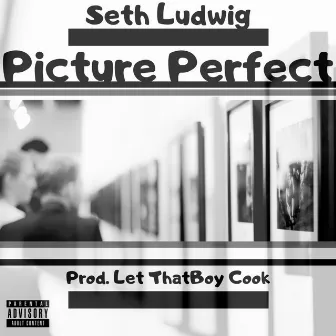 Picture Perfect by Let Thatboy Cook