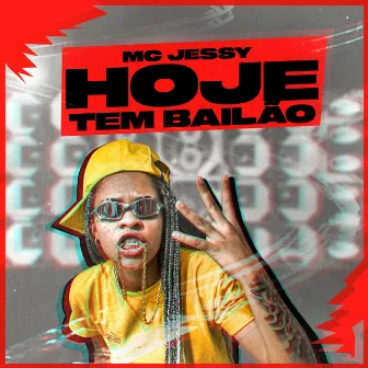 Hoje Tem Bailão by Mc Jessy