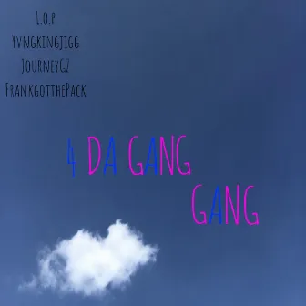 4 DA Gang by LOP