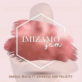 Imizamo Yam by Haksul Muziq