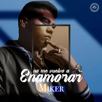 No Me Vuelvo a Enamorar by Miker