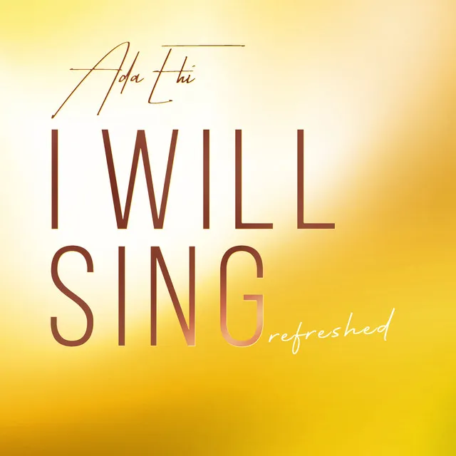 I Will Sing (Refreshed)