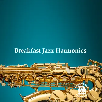 Breakfast Jazz Harmonies by Breakfast Jazz Lounge