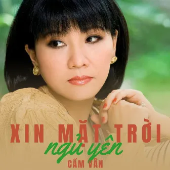 Xin mặt trời ngủ yên by Cẩm Vân