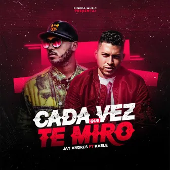 cada vez que te miro by Jay Andres