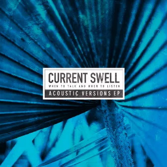 When to Talk and When to Listen (Acoustic Versions) by Current Swell