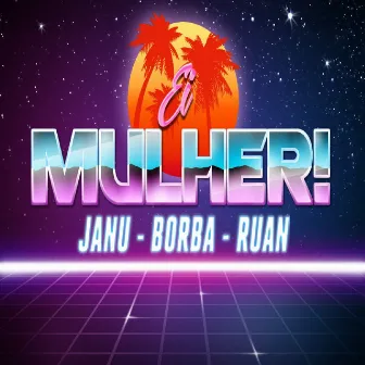 Ei, Mulher! by Janu