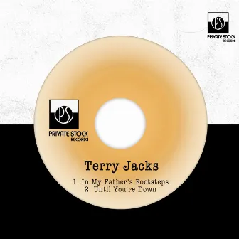 In My Father's Footsteps / Until You're Down by Terry Jacks