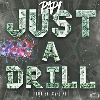 Just a Drill by Papi