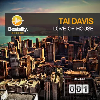 Love Of House by Tai Davis