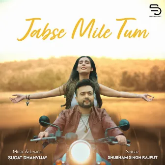 Jabse Mile Tum by Shubham Singh Rajput