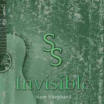 Invisible by Sam Shepherd