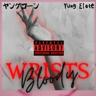 Bloody Wrists by Yung Elote