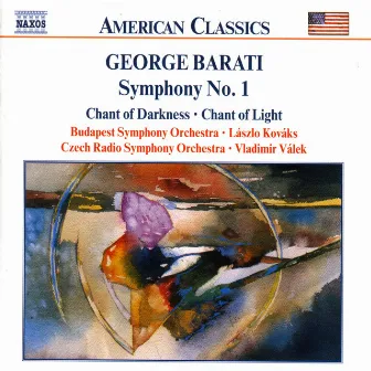 Barati: Symphony No. 1 / Chant of Darkness / Chant of Light by Czech Radio Symphony Orchestra