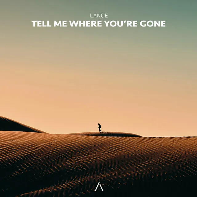 Tell Me Where You're Gone