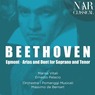 Beethoven: Egmont, Arias and Duet for Soprano and Tenor by Massimo De Bernart