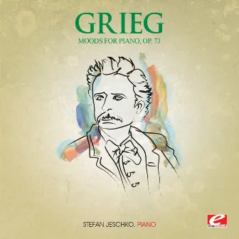 Grieg: Three Moods for Piano, Op. 73 (Digitally Remastered) by Stefan Jeschko