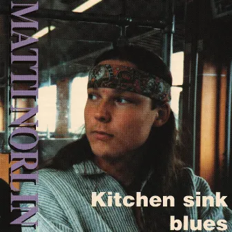 Kitchen sink blues by Matti Norlin