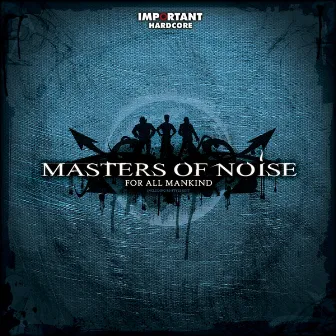 For All Mankind by Masters of Noise