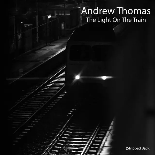 The Light On The Train (Stripped Back)