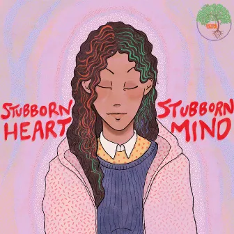 Stubborn Mind / Stubborn Heart by Justine Grove