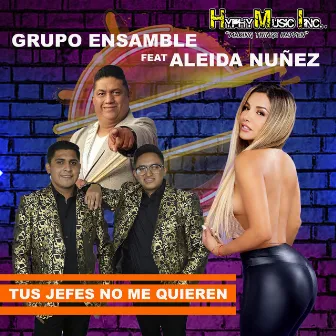 Tus Jefes No Me Quieren by Grupo Ensamble