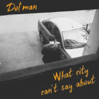 What City Can't Say About by Dol'man