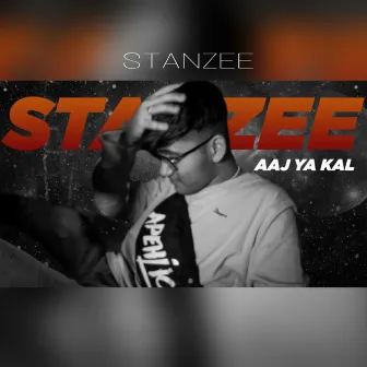 Aaj Ya Kal by Stanzee