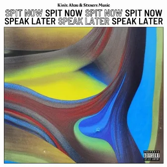 SPIT NOW, SPEAK LATER by Stxners Music