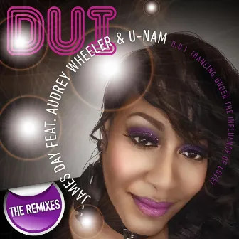 D.U.I. (Dancing Under the Influence of Love) the Remixes by Audrey Wheeler