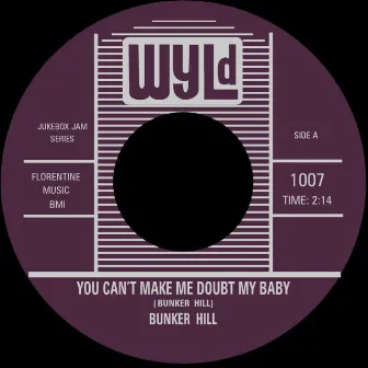 You Can't Make Me Doubt My Baby by Bunker Hill