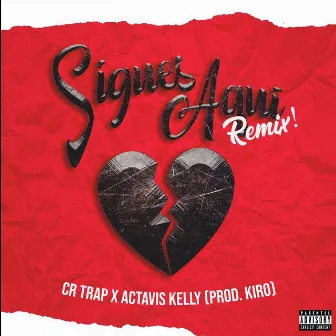 Sigues Aqui (Remix) by Actavis Kelly