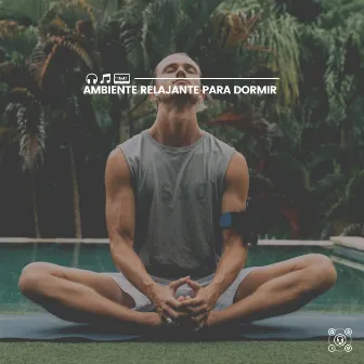 Ambiente Relajante para Dormir by Música Yoga