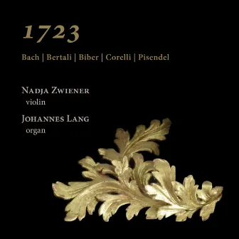 1723: Bach, Bertali, Biber, Corelli & Pisendel by Nadja Zwiener