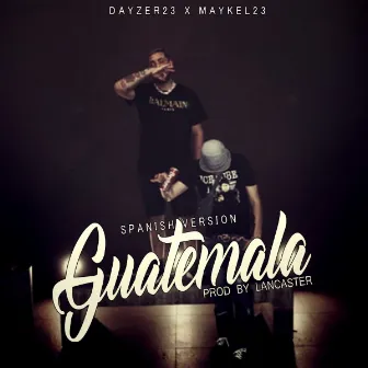 Guatemala (Spanish Version) by Dayzer 23