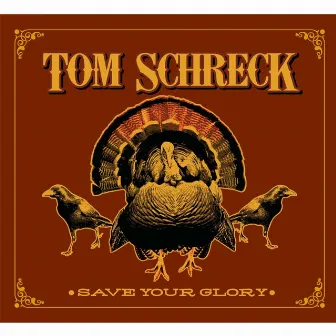 Save Your Glory by Tom Schreck