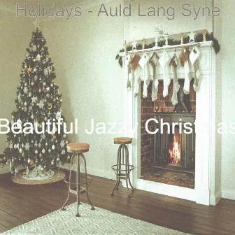 Holidays - Auld Lang Syne by Beautiful Jazzy Christmas