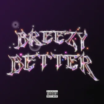 BREEZY BETTER by Eazy Breezy