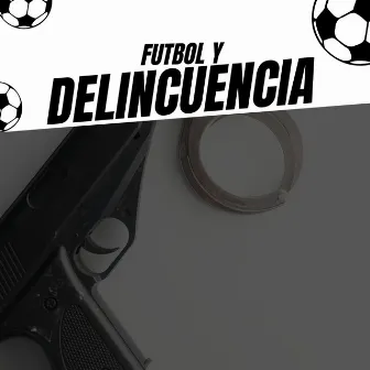 Futbol y Delincuencia by 