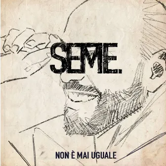 Non è mai uguale by SEME.