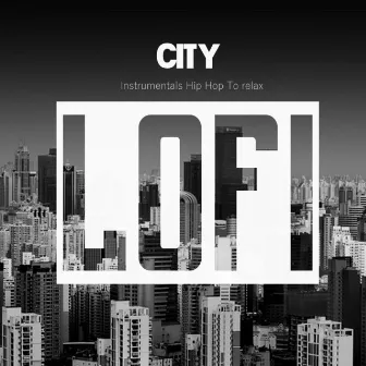 CITY - Instrumentals Lo-fi Hip Hop To relax by Lofi Hip Hop Nation