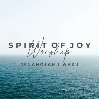 Tenanglah Jiwaku by Spirit Of Joy Worship