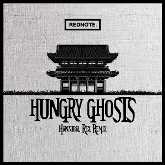 Hungry Ghosts (Hannibal Rex Remix) by 