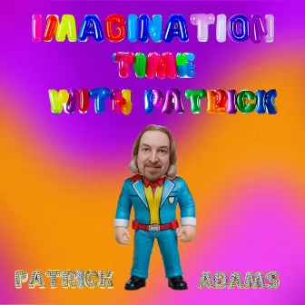 Imagination Time with Patrick by Patrick Adams