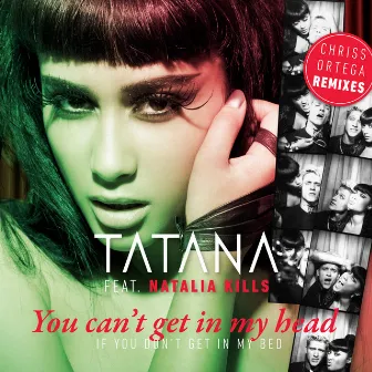 You Can’t Get In My Head (If You Don’t Get In My Bed) [Chriss Ortega Remixes] by Tatana