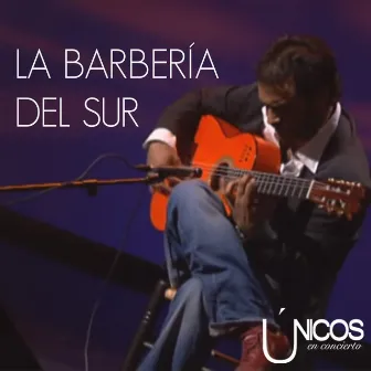 Únicos en Concierto. La Barbería del Sur (En Directo) by La Barbería Del Sur